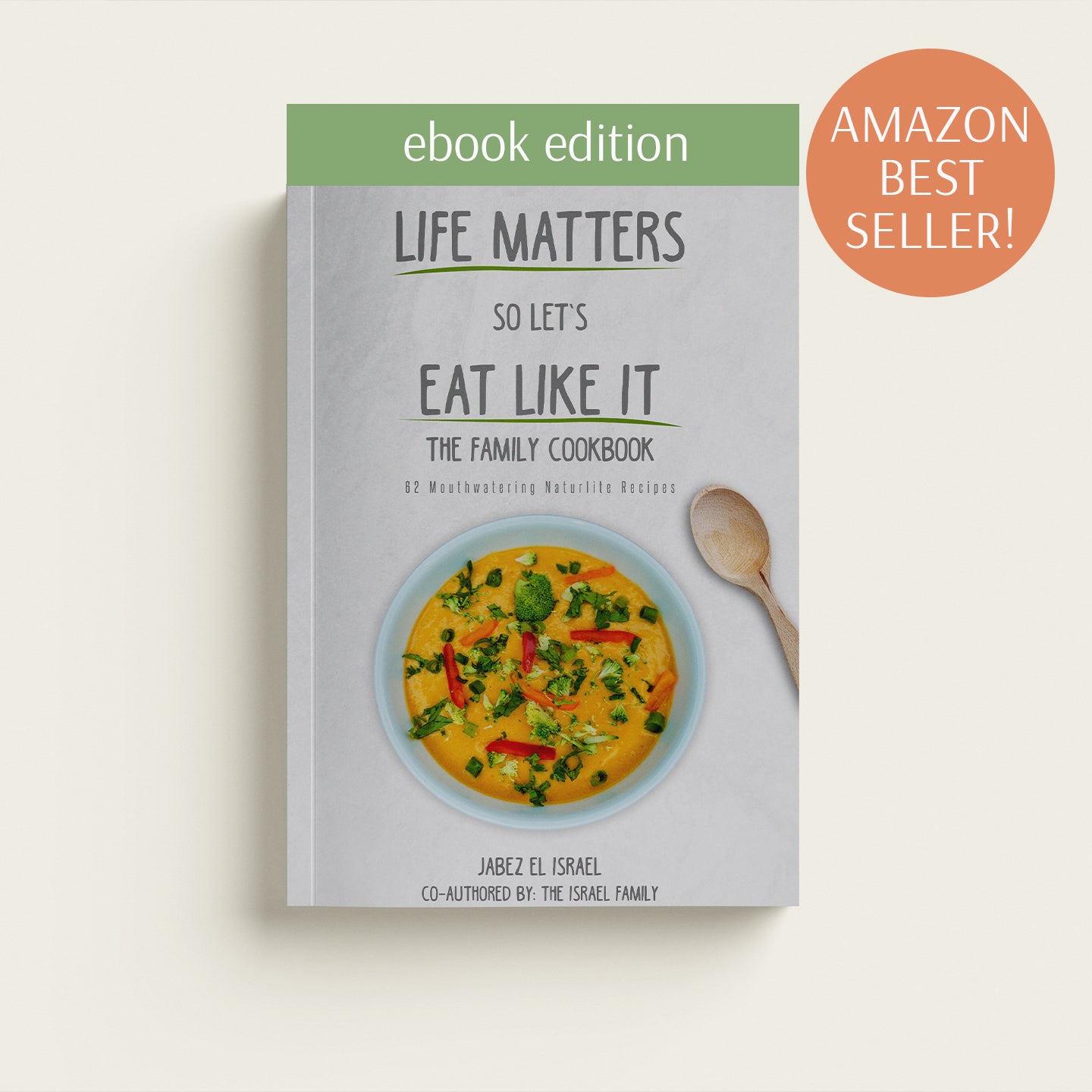 Life Matters So Let's Eat Like It - The Family Cookbook