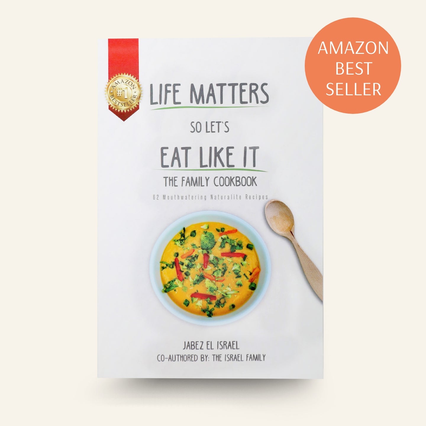 The Naturalite Family Cookbook (Life Matters So Let's Eat Like It)