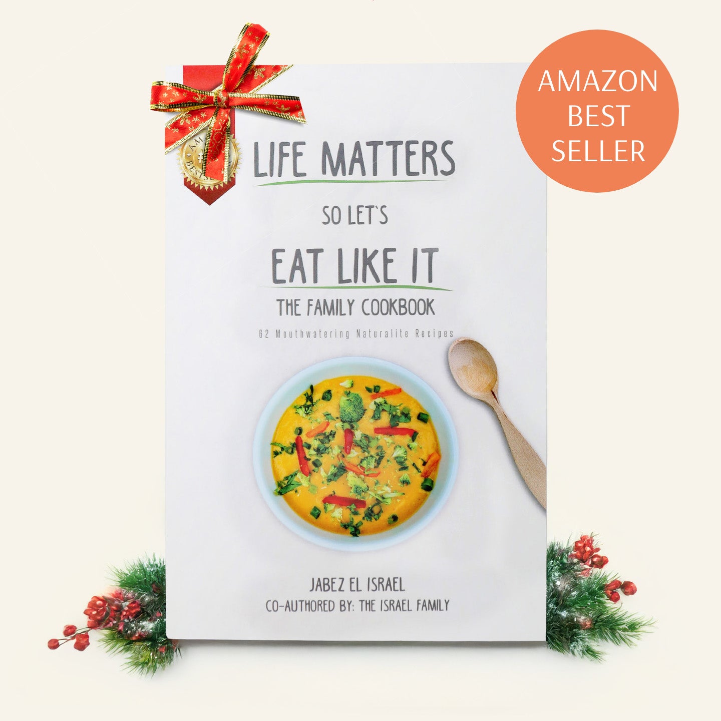 The Naturalite Family Cookbook (Life Matters So Let's Eat Like It)
