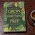 The More We Grow The More We'll See Everything We Need Is Free